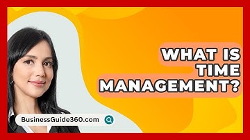 What Is Time Management? - BusinessGuide360.com