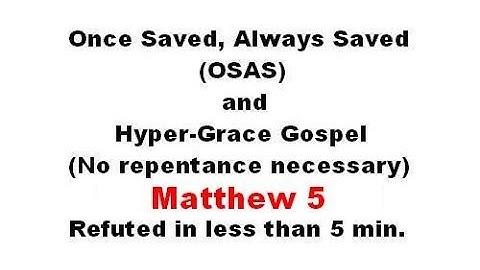 Refuting Once Saved, Always Saved, Hyper-Grace & No Repentance - Matthew 5