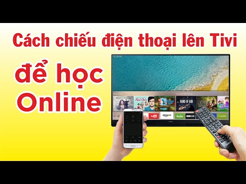 Chiếu điện thoại lên TV để học Online trên Tivi đơn giản