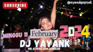 DJ YAYANK MINGGU 11 FEBRUARI 2024 TERBARU DJ AGUS ATHENA BANJARMASIN