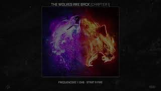 Frequencerz & Dv8 - Start A Fire (The Wolves Are Back | Chapter I) (Out Now)