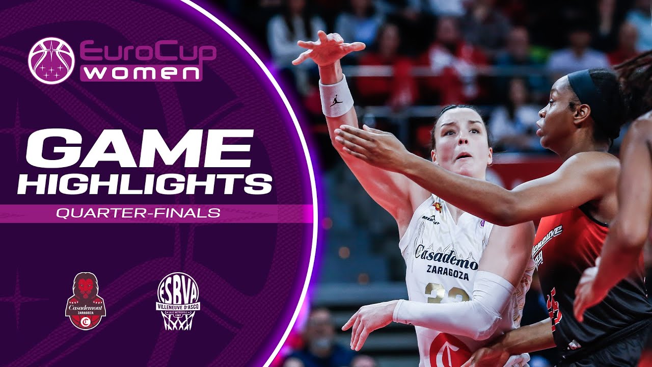 Casademont Zaragoza v Villeneuve d'Ascq LM | Quarter-Finals Highlights | EuroCup Women 2022