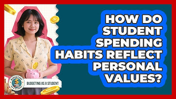 How Do Student Spending Habits Reflect Personal Values? - Budgeting as a Student