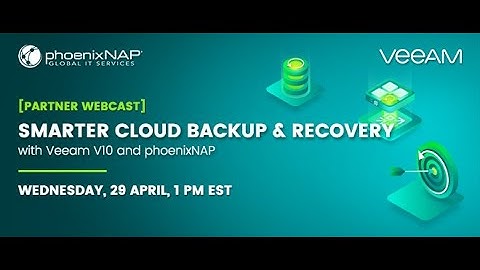[Partner Webinar] Smarter Cloud Backup Recovery with Veeam V10 and phoenixNAP