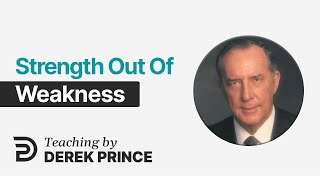 The Cross At The Center, Part 2 🔥 Strength out of Weakness - Derek Prince