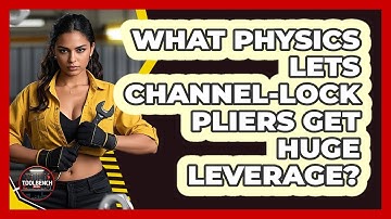 What Physics Lets Channel-lock Pliers Get Huge Leverage? - ToolBench Pros