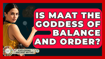 Is Maat The Goddess Of Balance And Order? - Exploring Ancient Myths