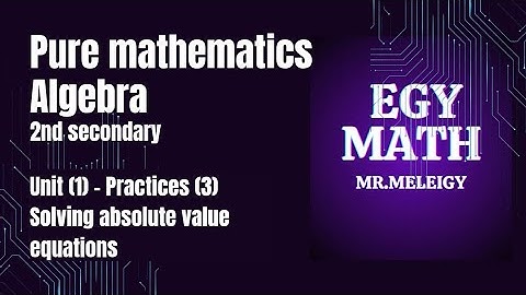 Pure mathematics 2nd sec 2026-unit1- solving the absolute value equations practices 3