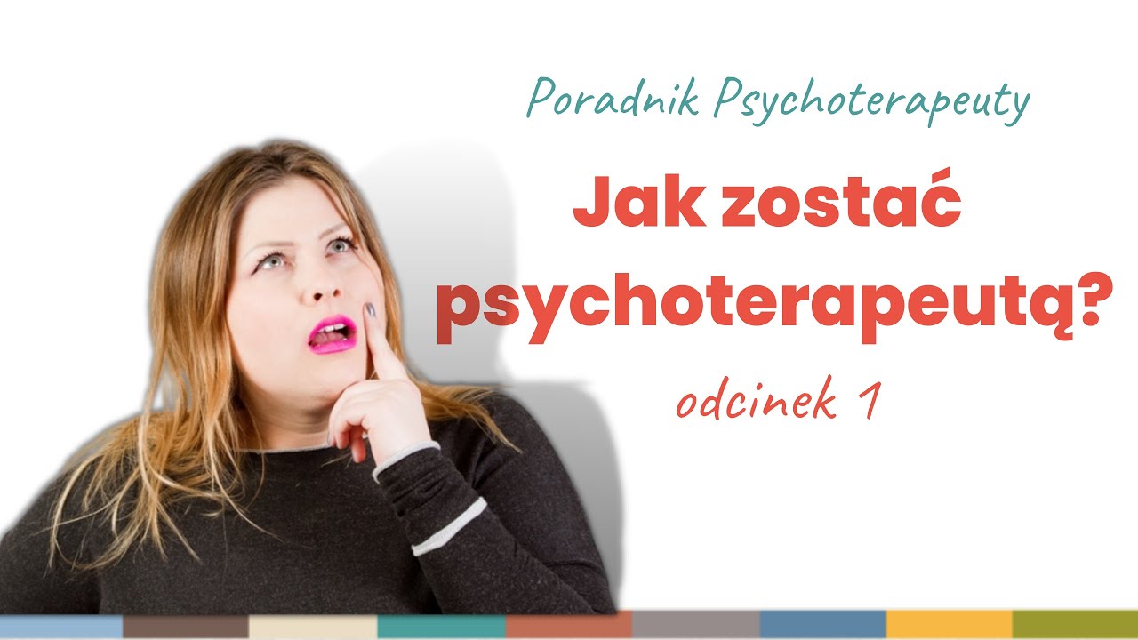 Jak zostać psychoterapeutą? [Poradnik psychoterapeuty]