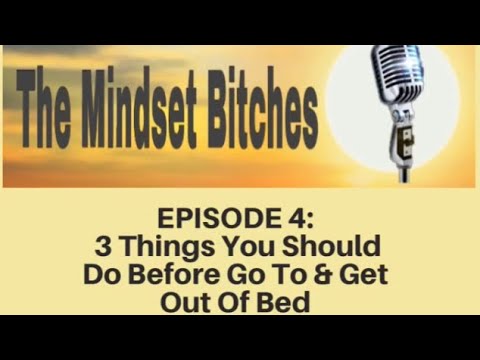 Episode 4: 3 Things You Should Do Before Go To and Get Out Of Bed To Wake Up Happier