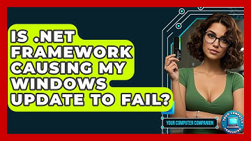Is .NET Framework Causing My Windows Update To Fail? - Your Computer Companion