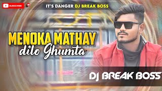 Menoka Mathay Dilo Ghumta It's Danger Dj Break Boss