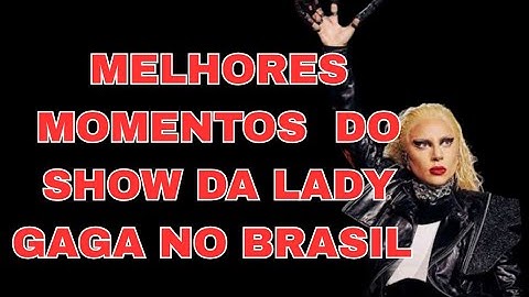 MELHORES MOMENTOS DO SHOW DA LADY GAGA NO BRASIL 2025