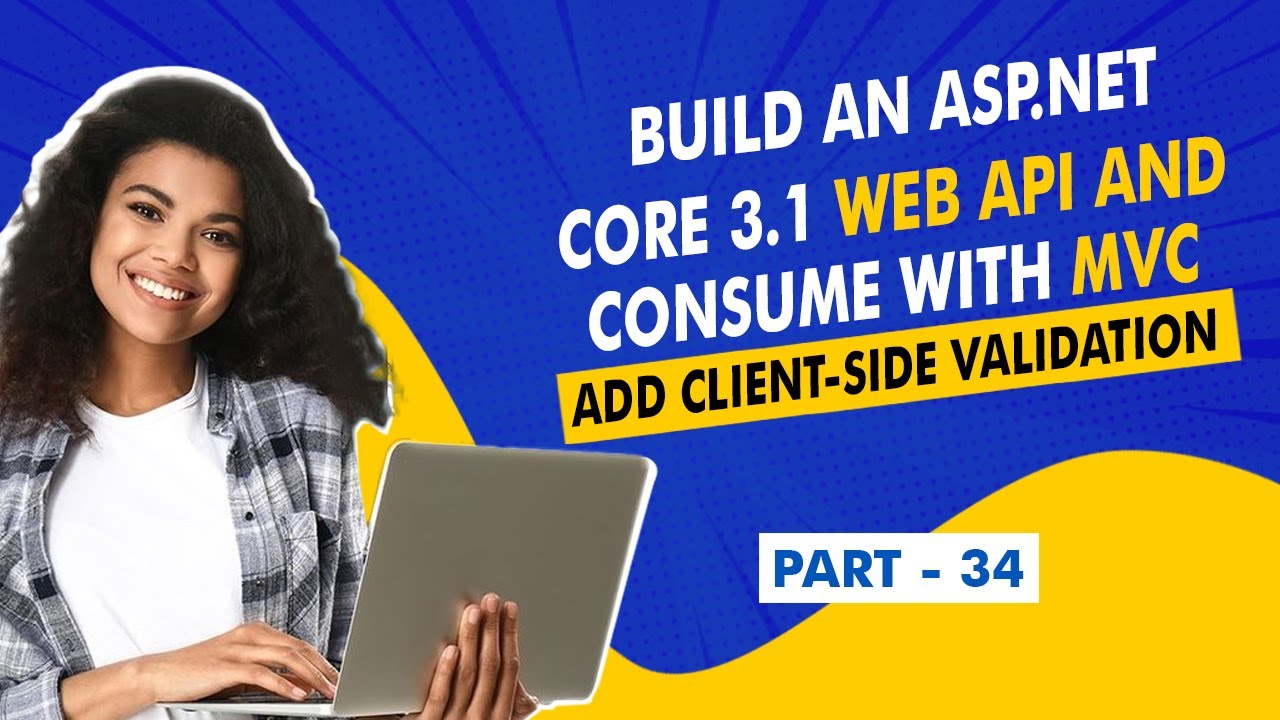 Build ASP.NET Core 3.1 Web API Consume with MVC (Add Client-Side Validation) - [Part 34]