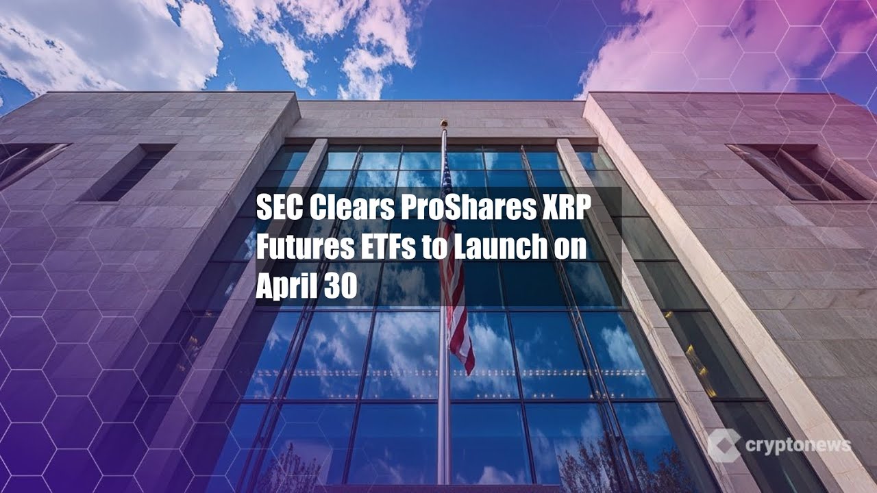 SEC Clears ProShares XRP Futures ETFs to Launch on April 30 - YouTube