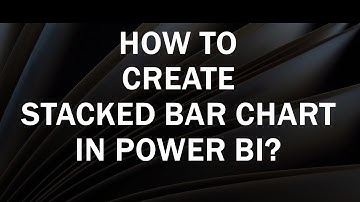 How to create Stacked Bar Chart in Power BI