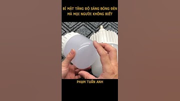 Bí mật, cách tăng độ sáng bóng đèn không mất đồng nào mà mọi người không biết