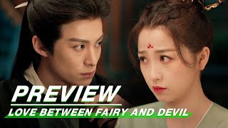 Preview EP21: Love Between Fairy and Devil | 苍兰诀 | iQIYI