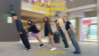 [K-POP IN PUBLIC] LE SSERAFIM 르세라핌 - Eve, Psyche &amp; The B…