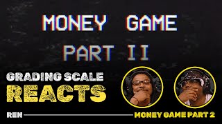 Ren - Money Game Part 2 - Grading Scale Reacts