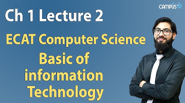 ECAT Computer Science - Ch 1 Basic of information Technology Lecture Series - ECAT Computer
