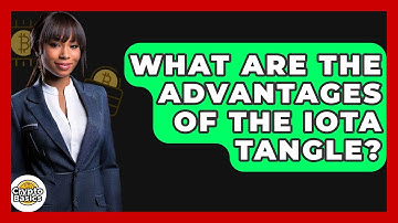What Are The Advantages Of The IOTA Tangle? - CryptoBasics360.com