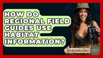 How Do Regional Field Guides Use Habitat Information? - Bird Watching Diaries