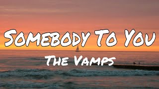 The Vamps - Somebody To You ft. Demi Lovato (Lyrics)