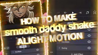 HOW TO MAKE SMOOTH DADDY SHAKE & transition !!! Alight motion 4.0 | AMV TUTORIAL - AE inspired