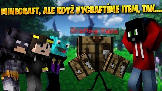 MINECRAFT, ALE KDYŽ VYCRAFTÍME ITEM, TAK.... [MarweX&@Morryeej&@DejvikGOD&BoTmAn]