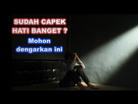 MERASA CAPEK HATI BANGET ? mohon dengarkan ini yah