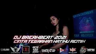 DJ CINTA TEGARKAN HATIKU BREAKBEAT REMIX FULL BASS 2021