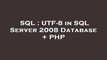 SQL : UTF-8 in SQL Server 2008 Database + PHP