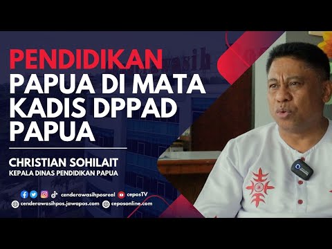 PENDIDIKAN PAPUA DI MATA KADIS DPPAD PAPUA