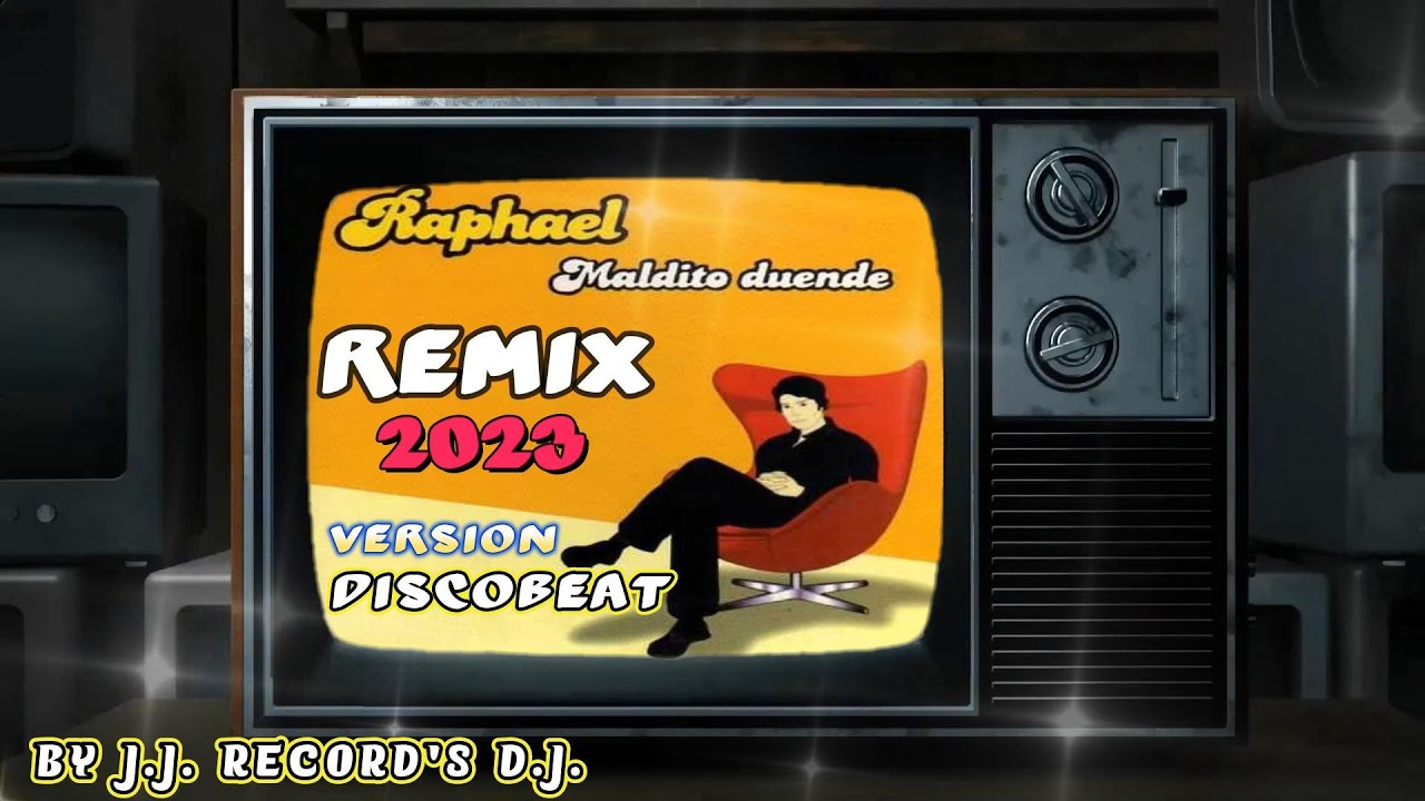 MALDITO DUENDE 2023 - RAPHAEL VERSION REMIX DISCOBEAT BY J.J. RECORD'S ...
