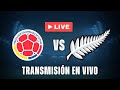 COLOMBIA VS NUEVA ZELANDA EN VIVO REACCION