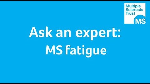 Ask an expert: MS fatigue