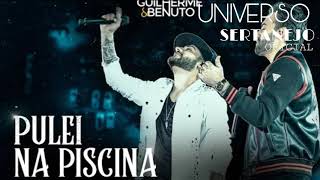 Guilherme e Benuto - Pulei Na Piscina - Universo Sertanejo Oficial