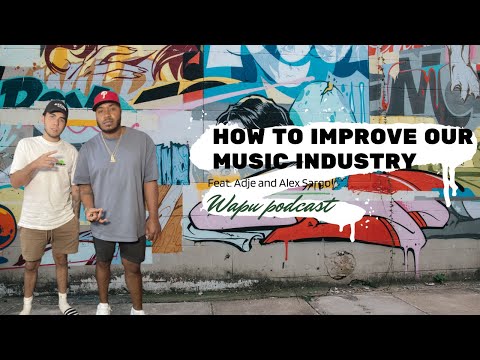 Wapu Ep. #045: Adje and Alex Sargo- This is how we will improve our music industry 🦎