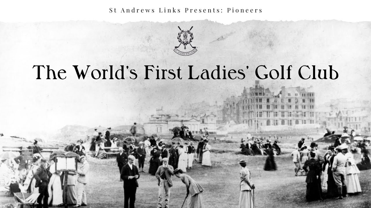 Pioneers: The World's First Ladies' Golf Club | A St Andrews Links