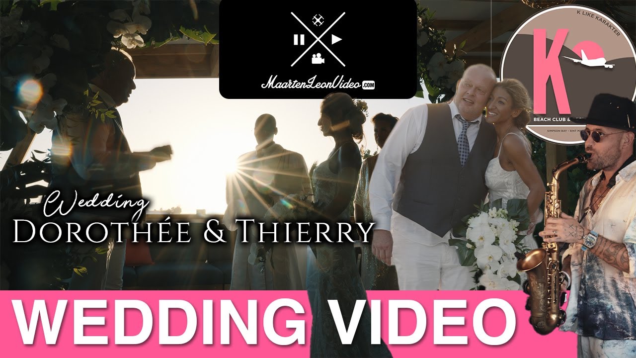 Wedding Video Dorothee & Thierry | K Beach Club | St Martin SXM - YouTube