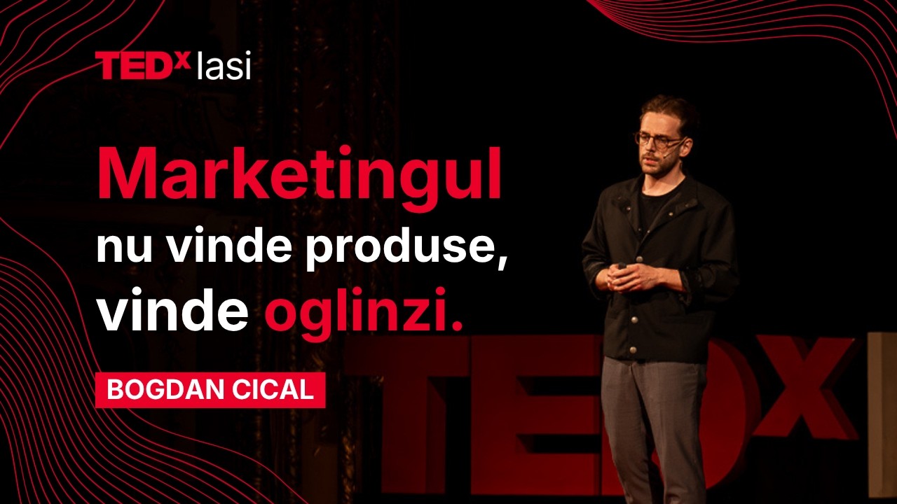 Marketingul nu vinde produse. Vinde oglinzi. | Bogdan Cical | TEDxIasi