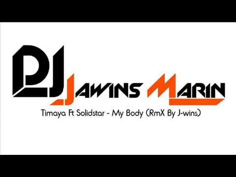 Timaya Ft SolidStar - My Body (RmX By J Wins)