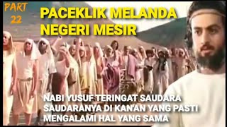 Paceklik Melanda Negeri Mesir | Alur Kisah Nabi Yusuf AS Episode 22