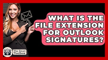 What Is The File Extension For Outlook Signatures? - TheEmailToolbox.com