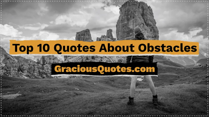 Top 10 Quotes About Obstacles - Gracious Quotes