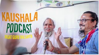 KUMBHA MELA - JAGAT GURU BALSANTA MAHARAJ | KAUSHALA PODCAST