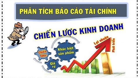 Học phân tích báo cáo tài chính, Chiến lược kinh doanh - Trung tâm Kế toán Hợp Nhất - LỚP TRỰC TIẾP