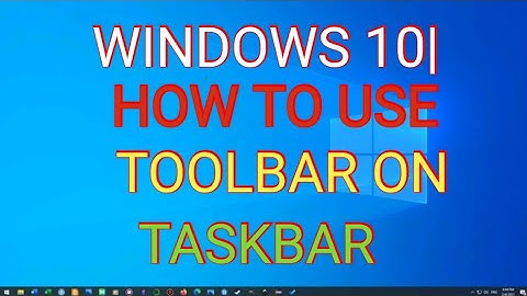 Windows 10 How to use toolbars on taskbar
