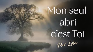 Mon seul abri c'est toi ( je m'appuie sur toi ) - piano voix avec paroles